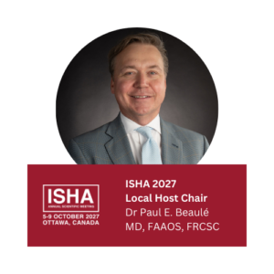 Dr Paul Beaulé: Local Host Chair of the 2027 Annual Scientific Meeting of ISHA - The Hip Preservation Society in Ottawa, Canada