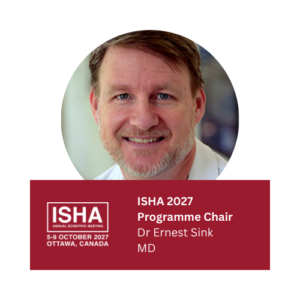 Dr Ernest Sink: Scientific Programme Chair of the 2027 Annual Scientific Meeting of ISHA - The Hip Preservation Society in Ottawa, Canada