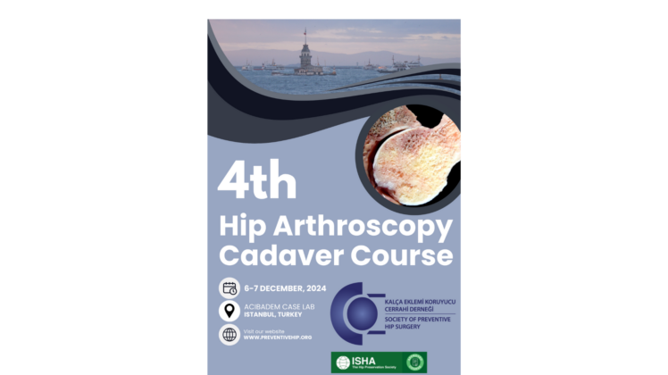 Hip Arthroscopy Cadaver Course hosted by ISHA Partner Society Turkish Society of Preventive Hip Surgery