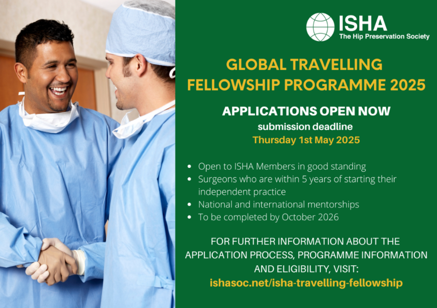 ISHA - The Hip Preservation Society is delighted to announce that applications are now open for the 2025 edition of the ISHA Global Travelling Fellowship